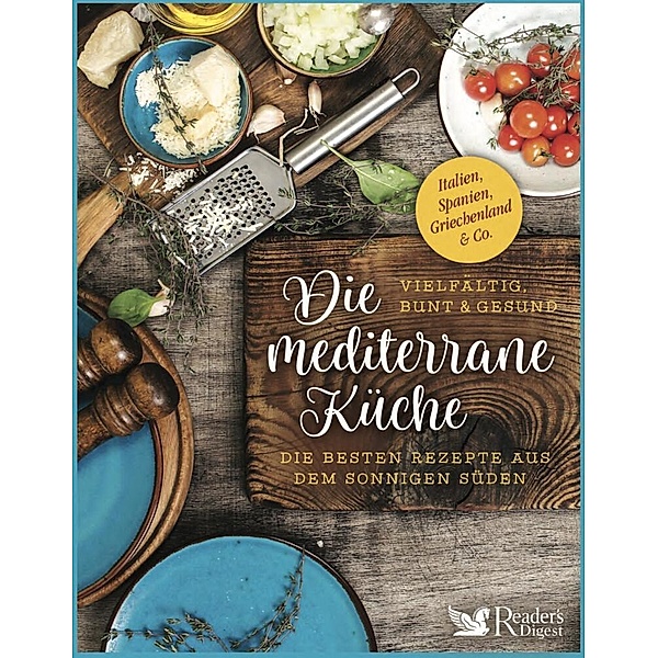 Die mediterrane Küche - vielfältig, bunt und gesund, Schweiz, Österreich - Verlag Das Beste GmbH Stuttgart, Appenzell, Wien Reader's Digest Deutschland
