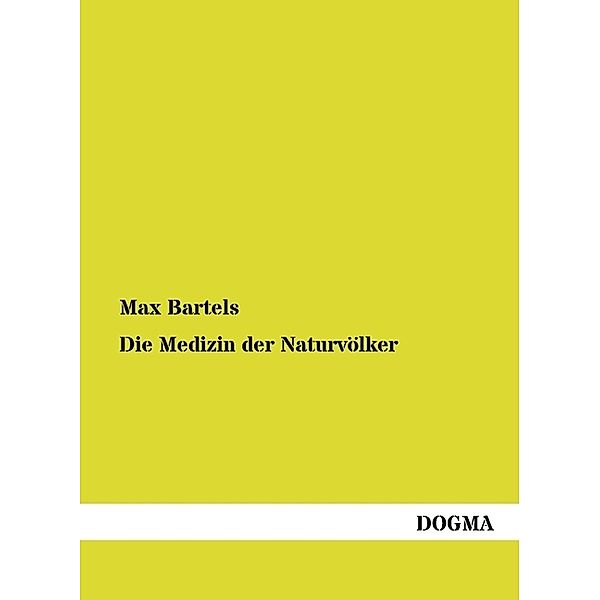 Die Medizin der Naturvölker, Max Bartels