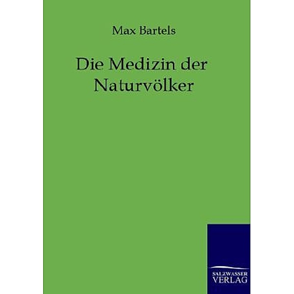 Die Medizin der Naturvölker, Max Bartels