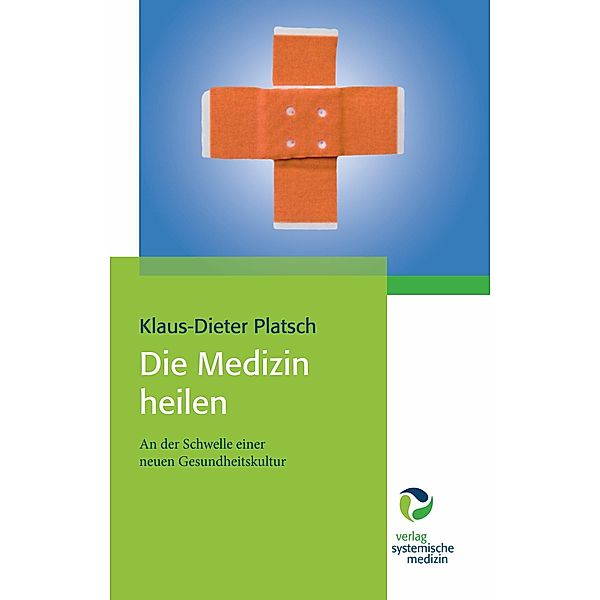 Die Medizin heilen, Klaus-Dieter Platsch