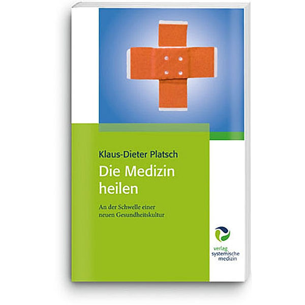 Die Medizin heilen, Klaus-Dieter Platsch