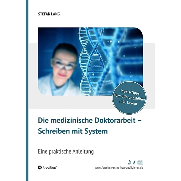 Die medizinische Doktorarbeit - Schreiben mit System, Stefan Lang