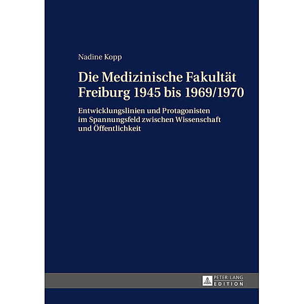 Die Medizinische Fakultät Freiburg 1945 bis 1969/1970, Nadine Kopp
