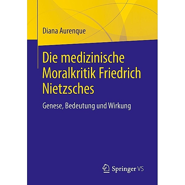 Die medizinische Moralkritik Friedrich Nietzsches, Diana Aurenque