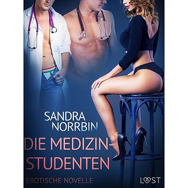 Die Medizinstudenten: Erotische Novelle / LUST, Sandra Norrbin