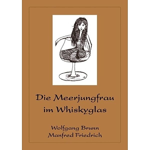 Die Meerjungfrau im Whiskyglas, Wolfgang Brunn, Manfred Friedrich