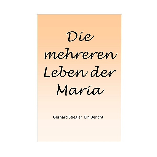 Die mehreren Leben der Maria, Gerhard Stiegler