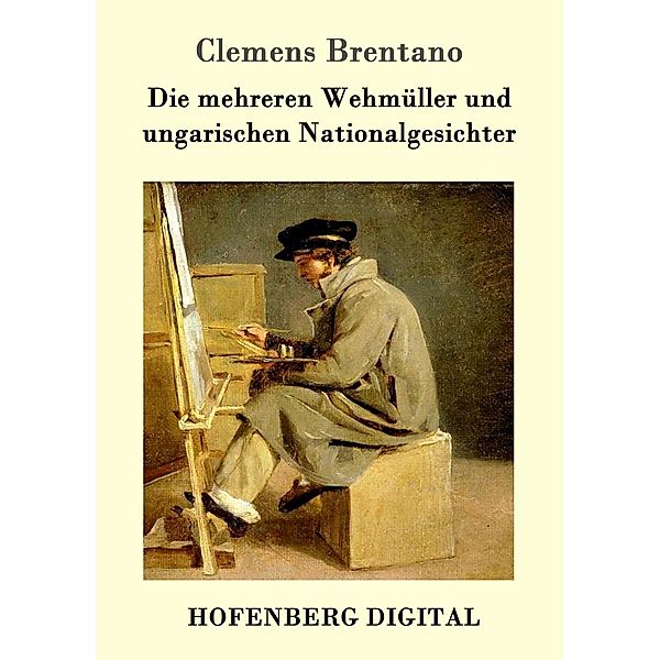 Die mehreren Wehmüller und ungarischen Nationalgesichter, Clemens Brentano