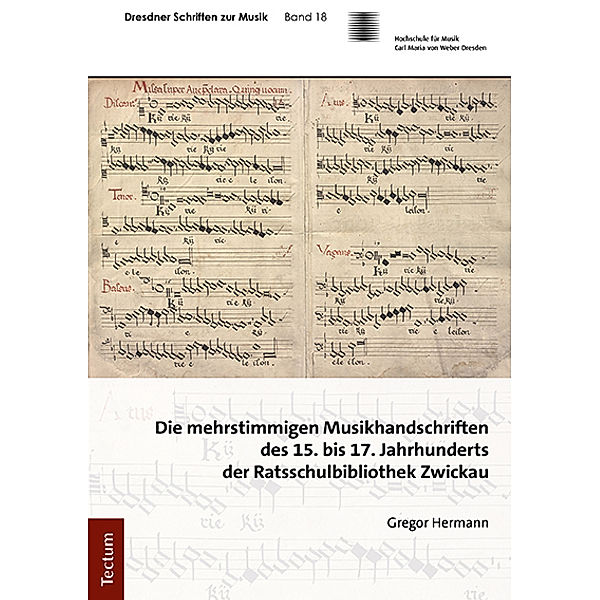 Die mehrstimmigen Musikhandschriften des 15. bis 17. Jahrhunderts der Ratsschulbibliothek Zwickau, Gregor Hermann