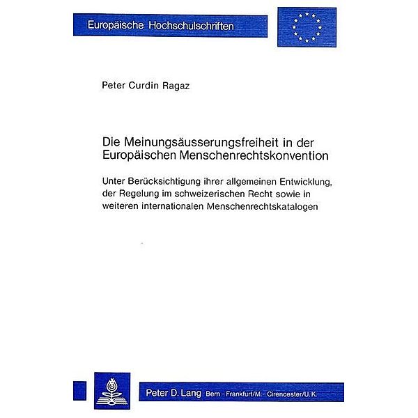 Die Meinungsäusserungsfreiheit in der europäischen Menschenrechtskonvention, Peter Curdin Ragaz