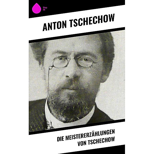 Die Meistererzählungen von Tschechow, Anton Tschechow