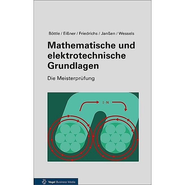 Die Meisterprüfung / Mathematische und elektrotechnische Grundlagen, Peter Böttle, Horst Friedrichs