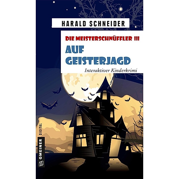 Die Meisterschnüffler III - Auf Geisterjagd / Kinder- und Jugendbücher im GMEINER-Verlag, Harald Schneider