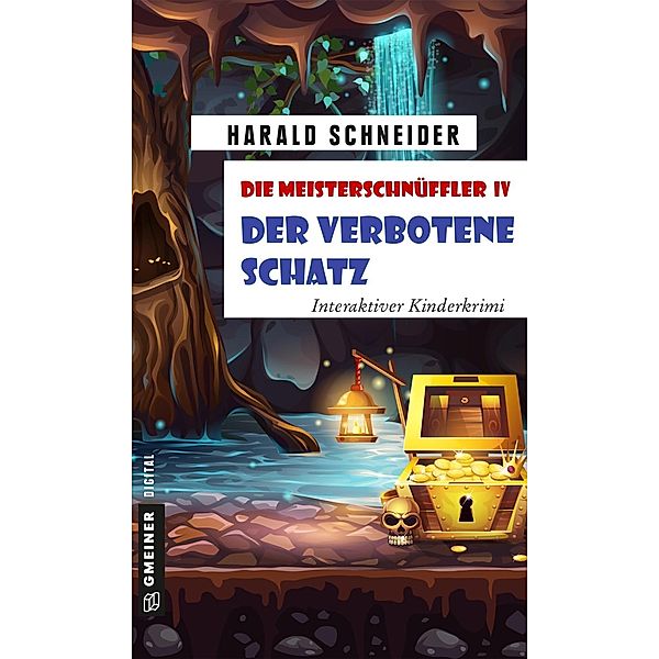 Die Meisterschnüffler IV - Der verbotene Schatz / Kinder- und Jugendbücher im GMEINER-Verlag, Harald Schneider