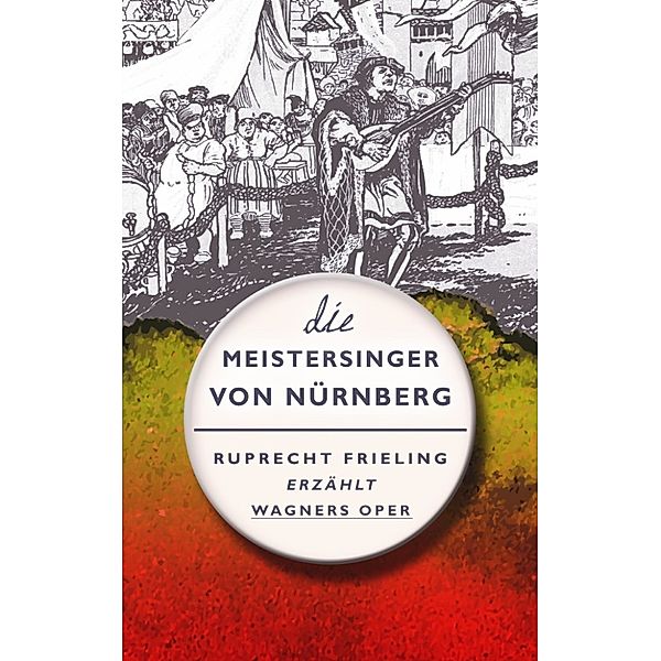 Die Meistersinger von Nürnberg. Ein Opern(ver)führer, Ruprecht Frieling