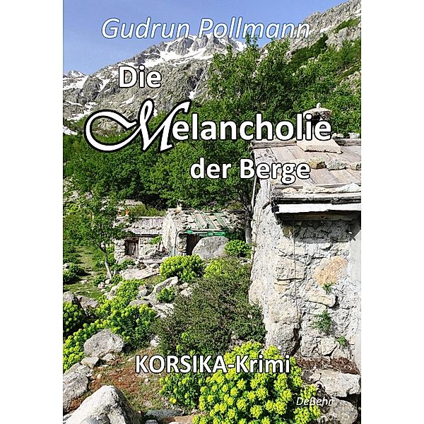 Die Melancholie der Berge - KORSIKA-Krimi, Gudrun Pollmann