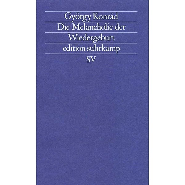 Die Melancholie der Wiedergeburt, György Konrad