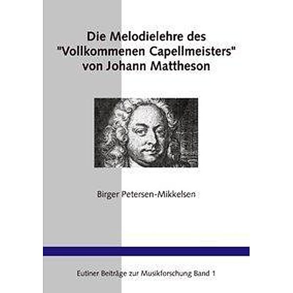 Die Melodielehre des Vollkommenen Capellmeisters von Johann Mattheson, Birger Petersen-Mikkelsen