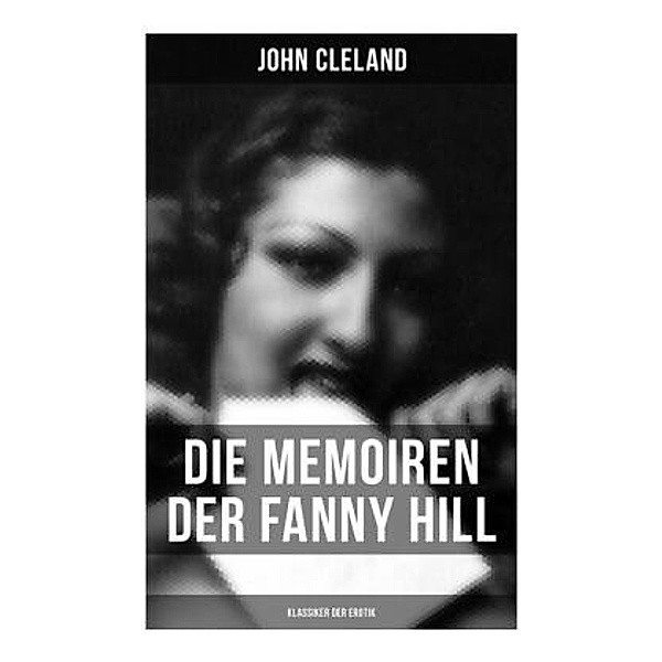Die Memoiren der Fanny Hill (Klassiker der Erotik), John Cleland