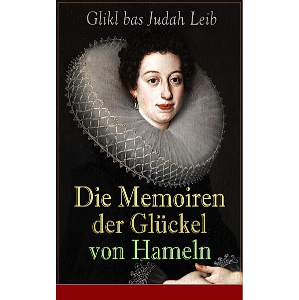 Die Memoiren der Glückel von Hameln, Glikl bas Judah Leib