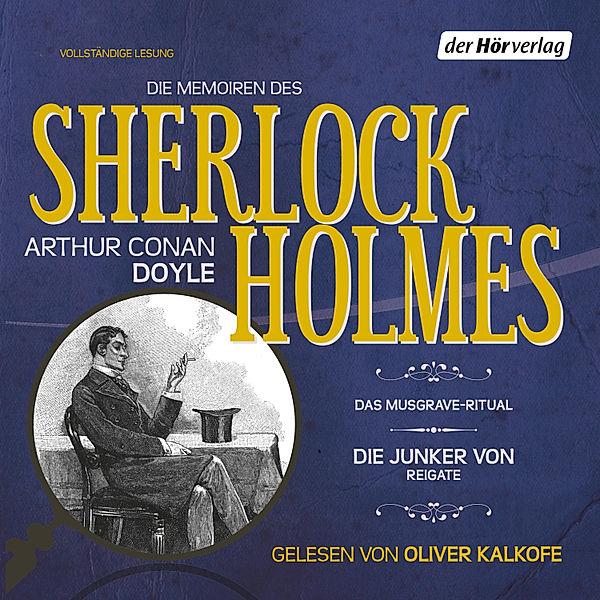 Die Memoiren des Sherlock Holmes: Das Musgrave-Ritual & Die Junker von Reigate, Arthur Conan Doyle