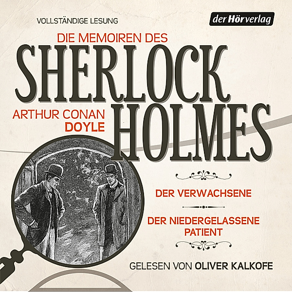 Die Memoiren des Sherlock Holmes: Der Verwachsene & Der niedergelassene Patient, Arthur Conan Doyle