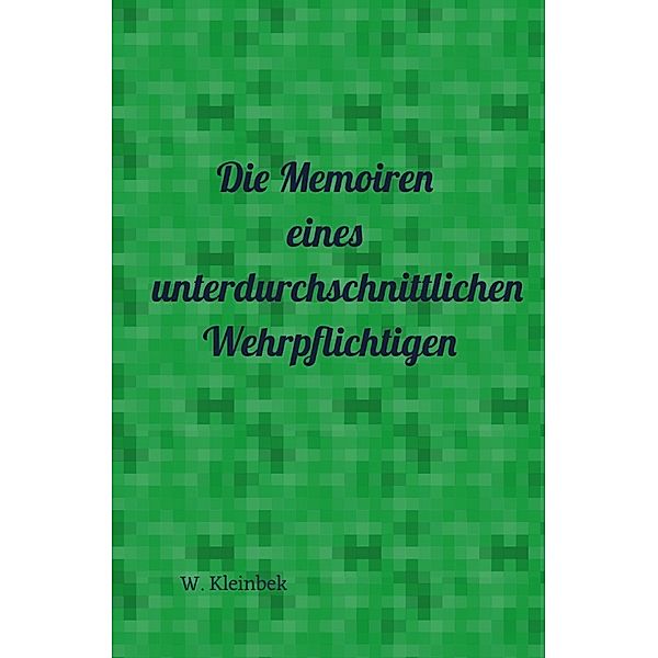 Die Memoiren eines unterdurchschnittlichen Wehrpflichtigen, Wolfgang Kleinbek