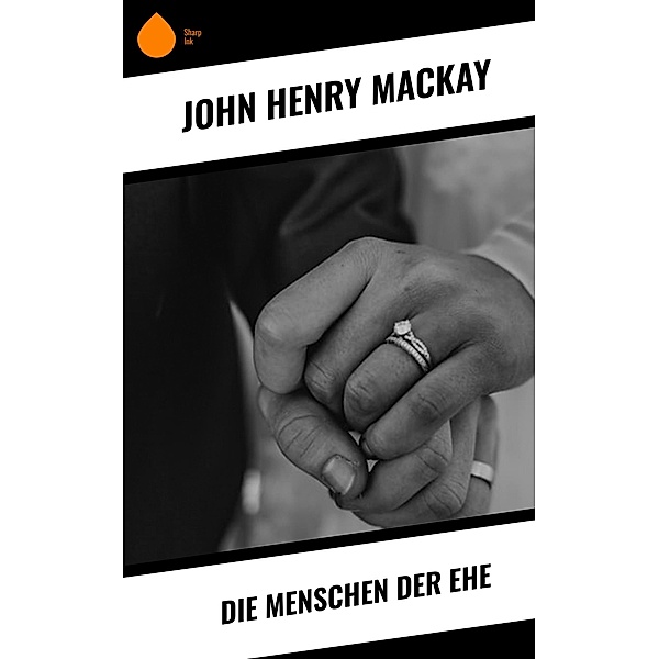 Die Menschen der Ehe, John Henry Mackay
