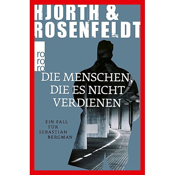 Die Menschen, die es nicht verdienen / Sebastian Bergman Bd.5, Michael Hjorth, Hans Rosenfeldt