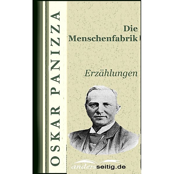 Die Menschenfabrik, Oskar Panizza