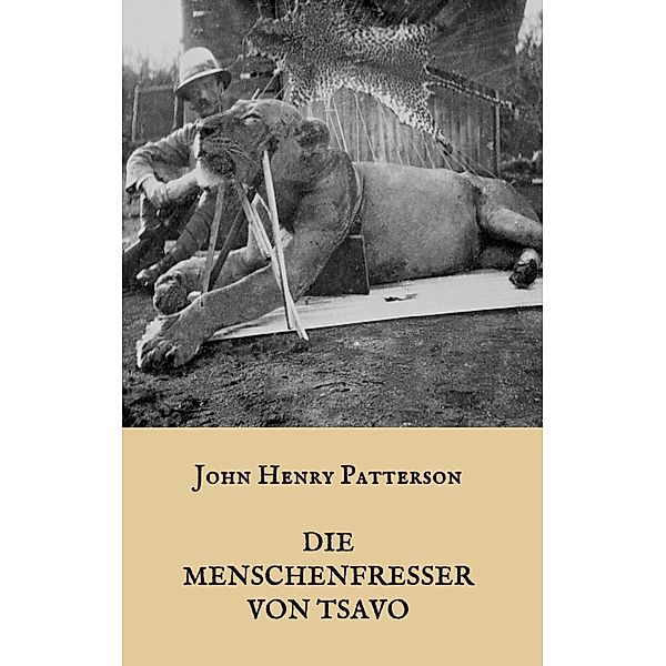 Die Menschenfresser von Tsavo, J. H. Patterson