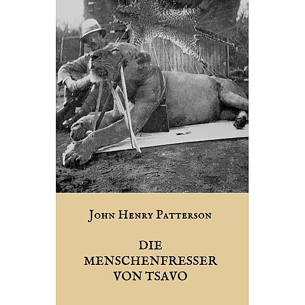 Die Menschenfresser von Tsavo, J. H. Patterson