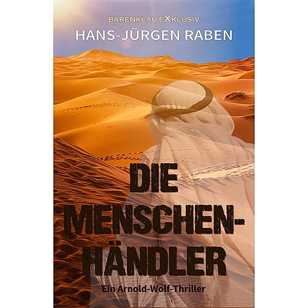 Die Menschenhändler - Ein Arnold-Wolf-Thriller, Hans-Jürgen Raben