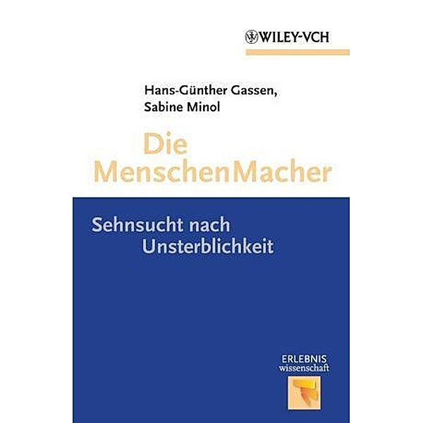 Die MenschenMacher / Erlebnis Wissenschaft, Hans-Günter Gassen, Sabine Minol