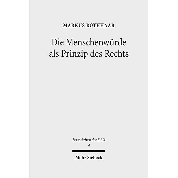 Die Menschenwürde als Prinzip des Rechts, Markus Rothhaar