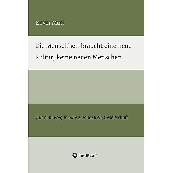 Die Menschheit braucht eine neue Kultur, keine neuen Menschen / tredition, Enver Muti