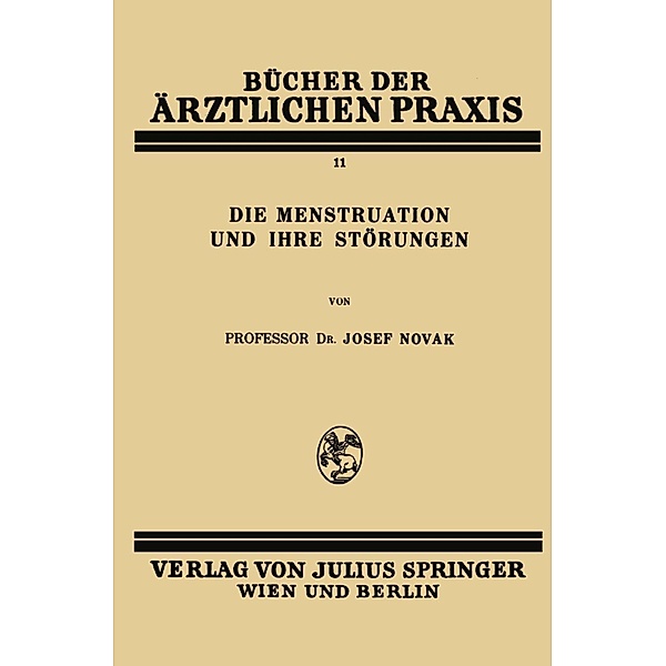 Die Menstruation und ihre Störungen / Bücher der ärztlichen Praxis Bd.11, Josef Novak