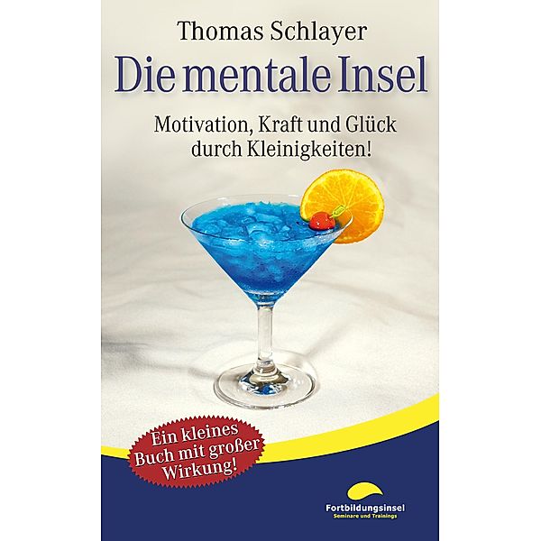 Die mentale Insel / Miniratgeber, Thomas Schlayer