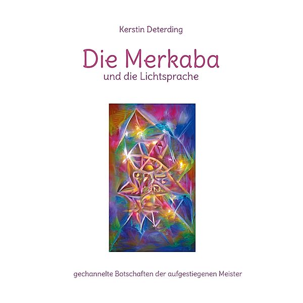 Die Merkaba und die Lichtsprache, Kerstin Deterding