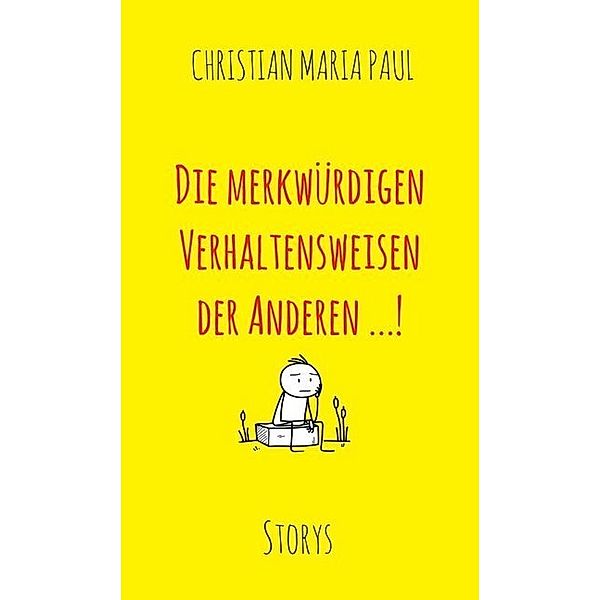 Die merkwürdigen Verhaltensweisen der Anderen...!, Christian Maria Paul