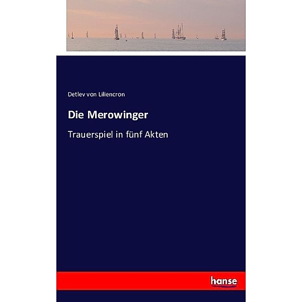 Die Merowinger, Detlev von Liliencron