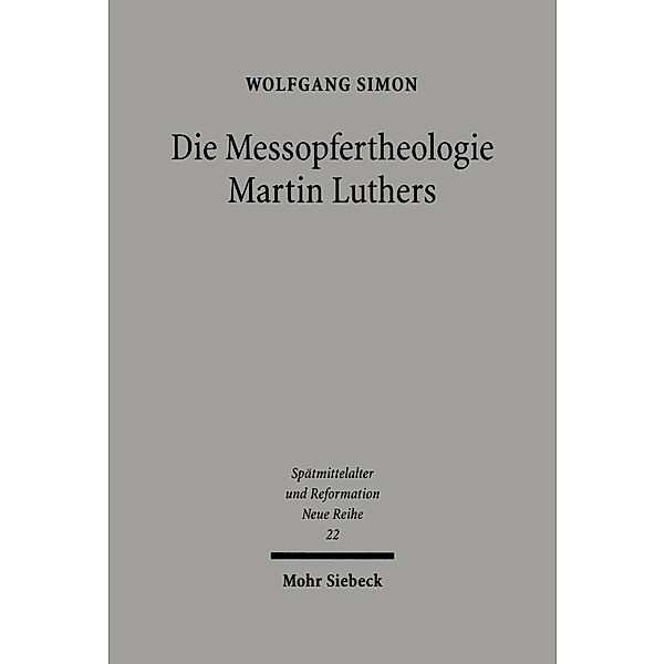 Die Messopfertheologie Martin Luthers, Wolfgang Simon