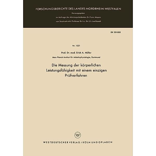 Die Messung der körperlichen Leistungsfähigkeit mit einem einzigen Prüfverfahren / Forschungsberichte des Landes Nordrhein-Westfalen Bd.1031, Erich A. Müller