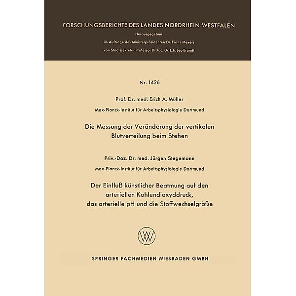 Die Messung der Veränderung der vertikalen Blutverteilung beim Stehen. Der Einfluß künstlicher Beatmung auf den arteriellen Kohlendioxyddruck, das arterielle pH und die Stoffwechselgröße, Erich A. Müller