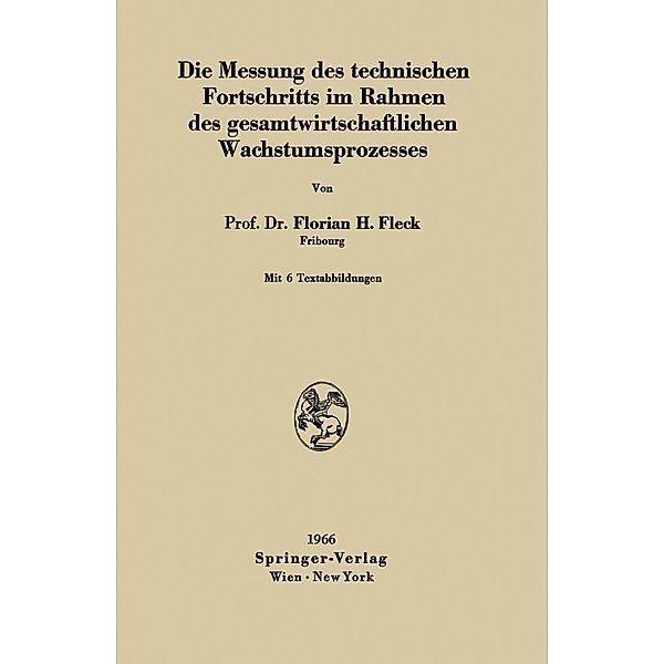 Die Messung des technischen Fortschritts im Rahmen des gesamtwirtschaftlichen Wachstumsprozesses, Florian H. Fleck