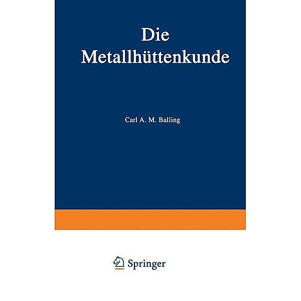 Die Metallhüttenkunde, Karl A. M. Balling