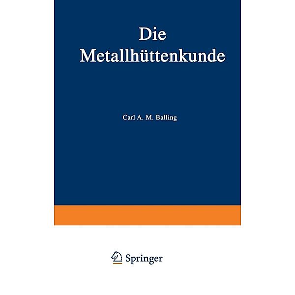 Die Metallhüttenkunde, Karl A. M. Balling