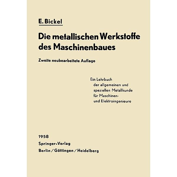 Die Metallischen Werkstoffe des Maschinenbaues, Erich Bickel