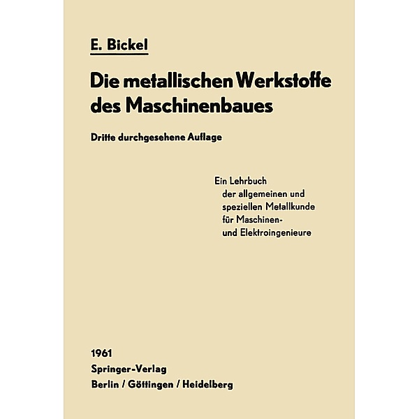Die Metallischen Werkstoffe des Maschinenbaues, Erich Bickel