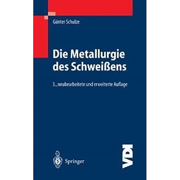 Die Metallurgie des Schweißens / VDI-Buch, Günter Schulze